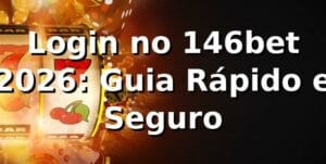 Login no 146bet 2026: Guia Rápido e Seguro